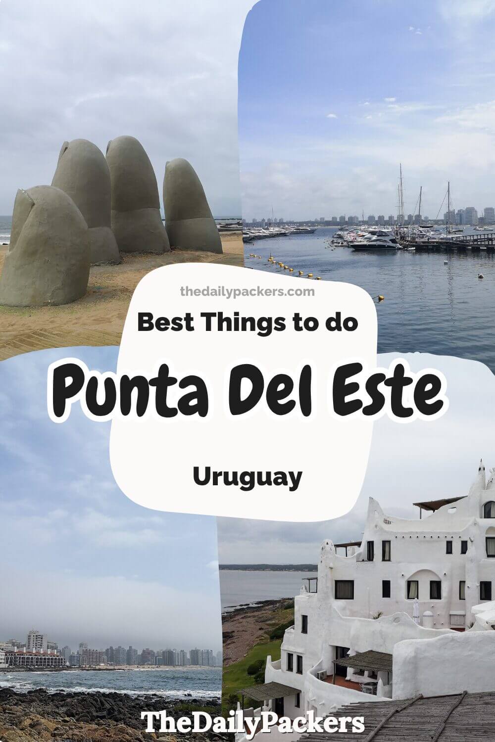Pinterest Pin about the best things to do in Punta del Este, Uruguay — features iconic landmarks like La Mano sculpture, the marina, Casapueblo, and city coastline views.